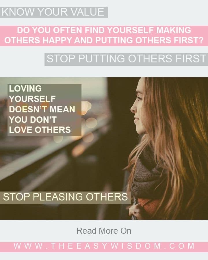 Stop Pleasing Others and Put yourself first! WWW.THEEASYWISDOM.COM