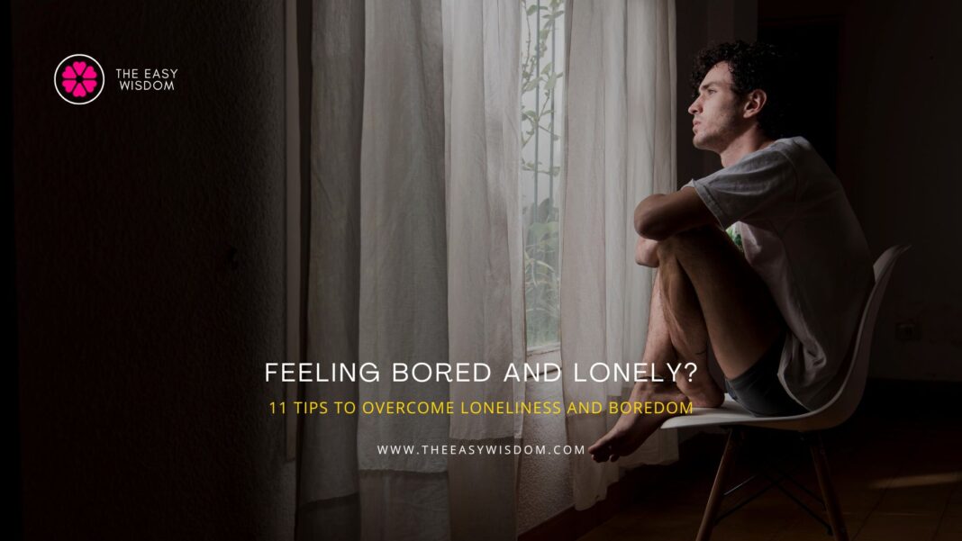 Feeling bored and lonely- www.theeasywisdom.com