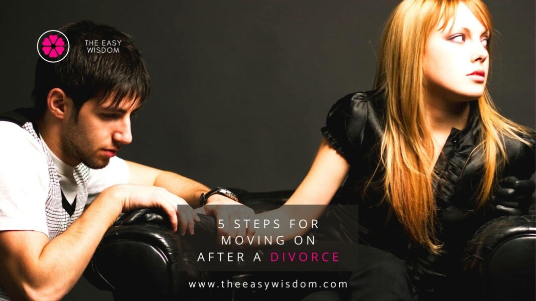 5 Steps for moving on after a divorce-www.theeeasywisdom.com