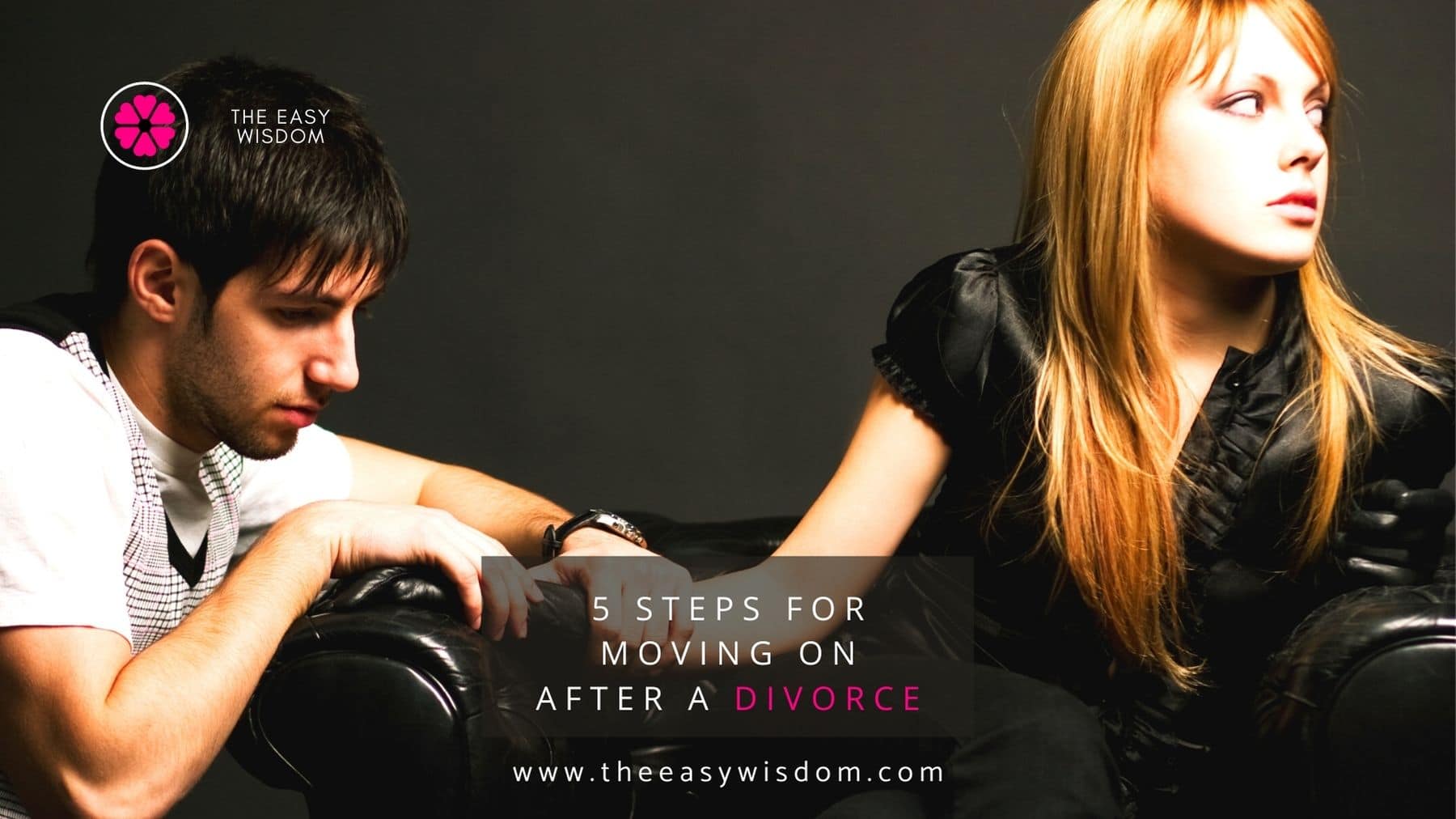 5 Steps for Moving on After a Divorce and Rebuilding Your Life!