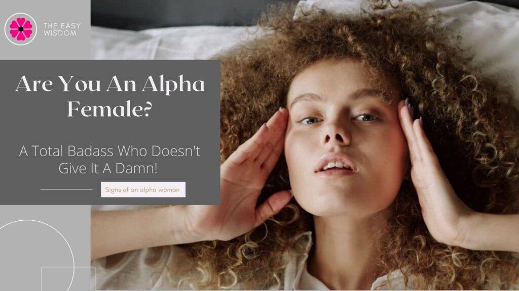 What is an alpha female? Signs of an alpha female & signs of a badass woman- The Easy Wisdom