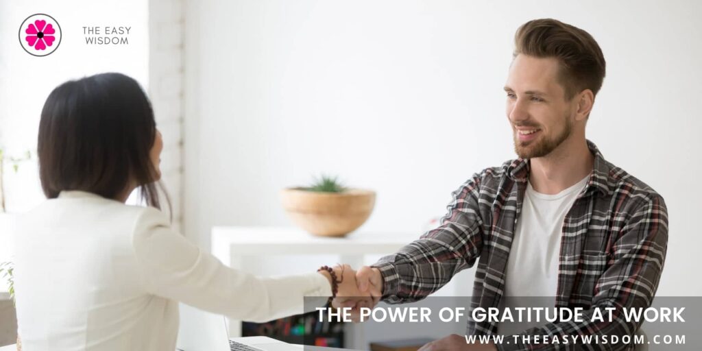 Gratitude at Work- 5 Benefits of Gratitude in the Workplace-The Easy Wisdom