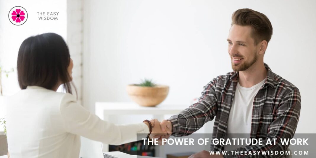 Gratitude at Work- Benefits of Gratitude in the Workplace-The Easy Wisdom