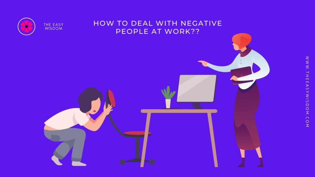 How to deal with negative people at work-www.theeasywisdom.com