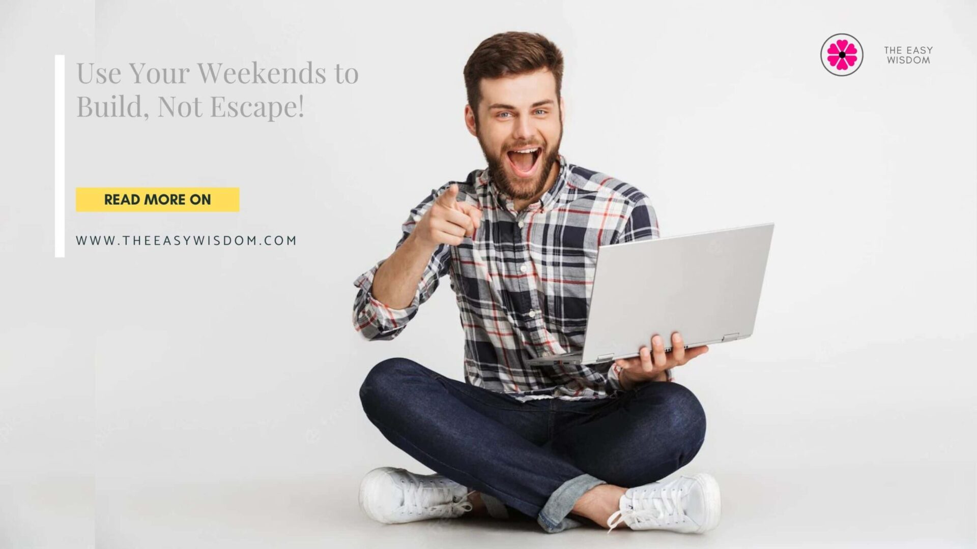 Use weekends to build, not escape! How to spend your weekend wisely? www.theeasywisdom.com