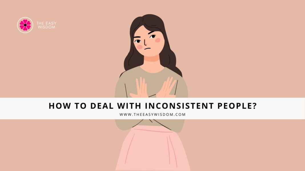 How to deal with inconsistent people? www.theeasywisdom.com