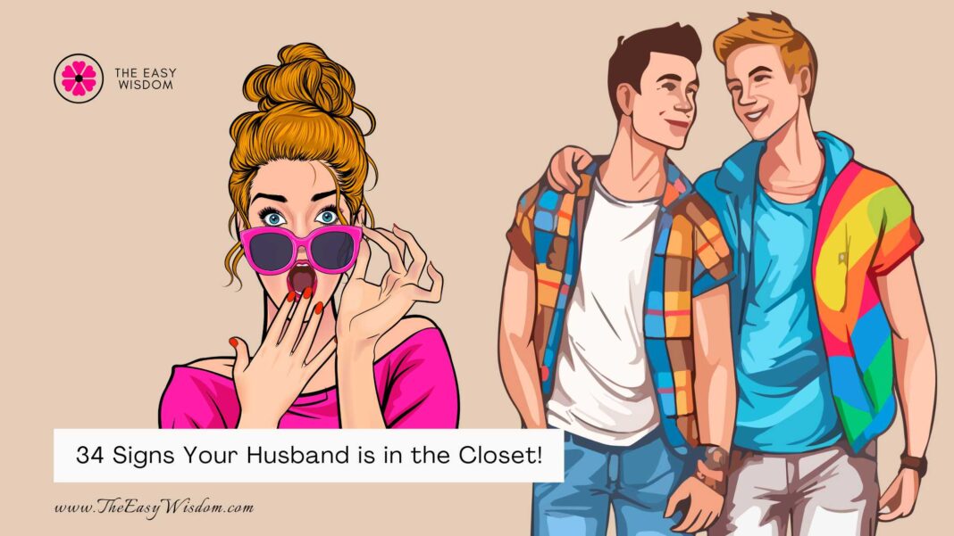 Signs your husband is in the closet- The Easy Wisdom- www.TheEasyWisdom.com