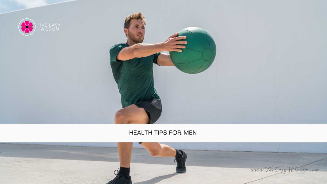 Health tips for men- The Easy Wisdom- www.TheEasyWisdom.com