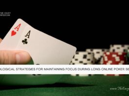 Psychological Strategies for Maintaining Focus During Long Online Poker Sessions- The Easy Wisdom- www.TheEasyWisdom.com