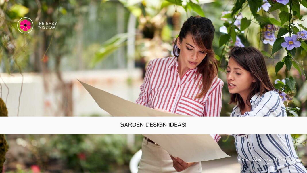 8 Garden Design Ideas To Transform Your Outdoor Space- The Easy Wisdom- www.TheEasyWisdom.com