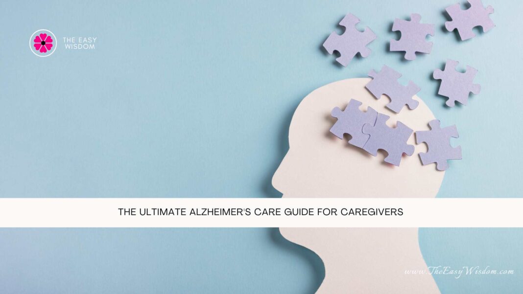 The Ultimate Alzheimer's Care Guide for Caregivers- The Easy Wisdom- www.TheEasyWisdom.com