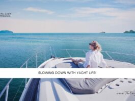 Slowing Down with Yacht Life- The Easy Wisdom- www.TheEasyWisdom.com