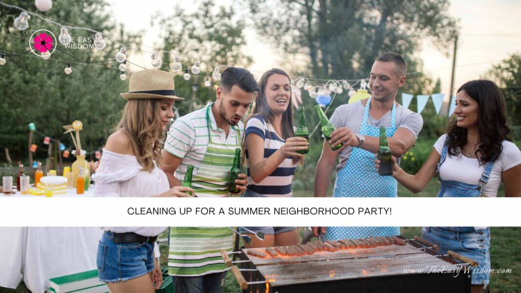Cleaning Up For a Summer Neighborhood Party!- The Easy Wisdom- www.TheEasyWisdom.com