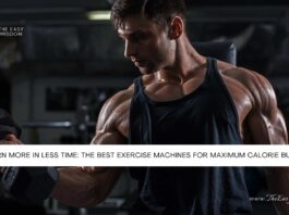 The Best Exercise Machines For Maximum Calorie Burn- The Easy Wisdom- www.TheEasyWisdom.com