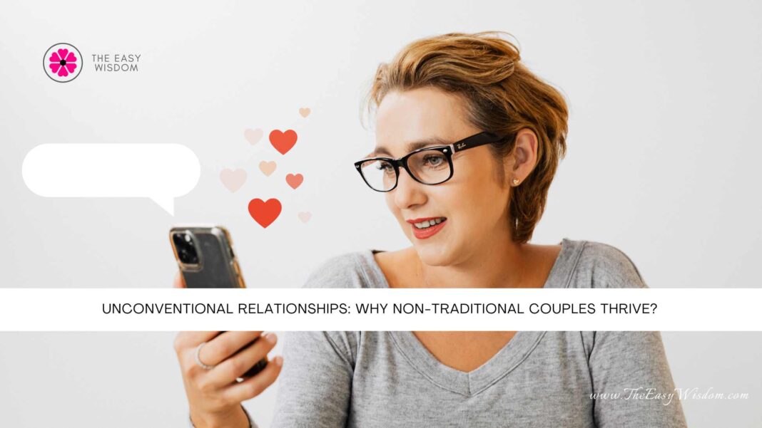 Why Couples in Unconventional Relationships Thrive- The Easy Wisdom- www.TheEasyWisdom.com