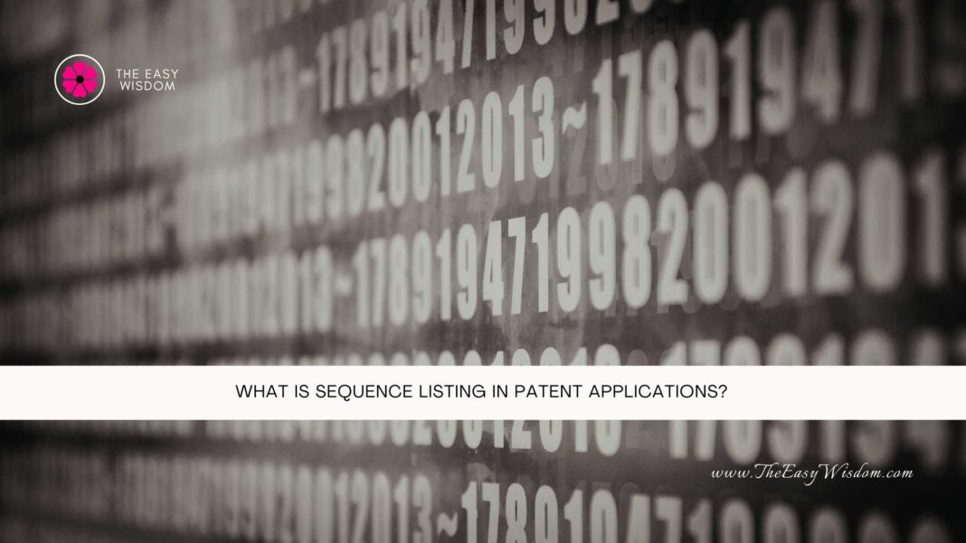 What Is Sequence Listing in Patent Applications- The Easy Wisdom- www.TheEasyWisdom.com