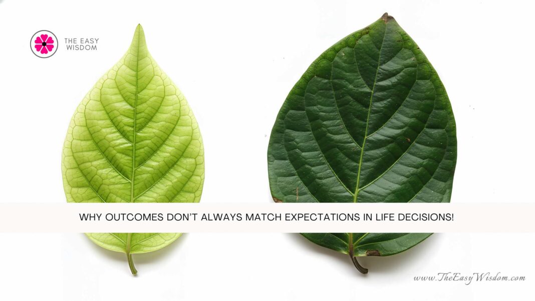 Why Outcomes Don’t Always Match Expectations!- The Easy Wisdom- www.TheEasyWisdom.com