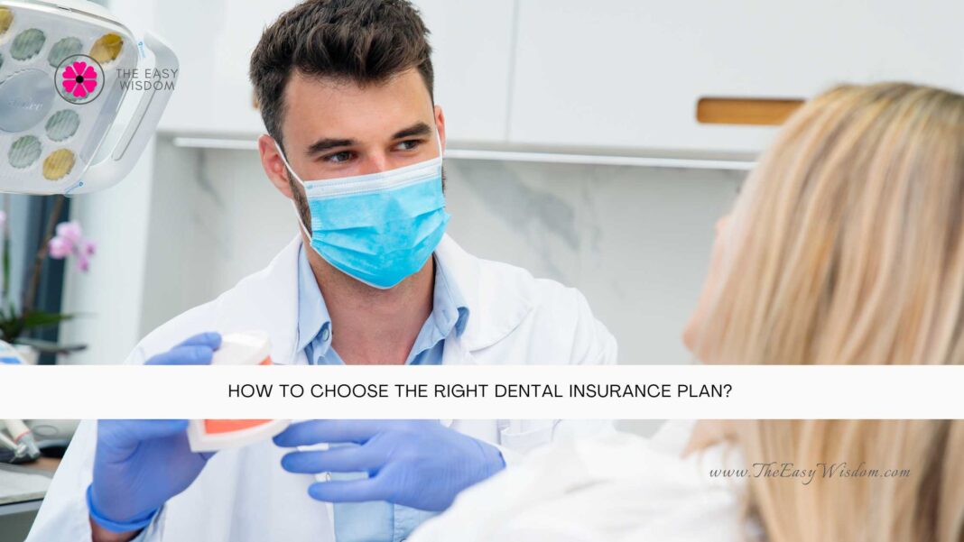 How To Choose The Right Dental Insurance Plan- The Easy Wisdom- www.TheEasyWisdom.com
