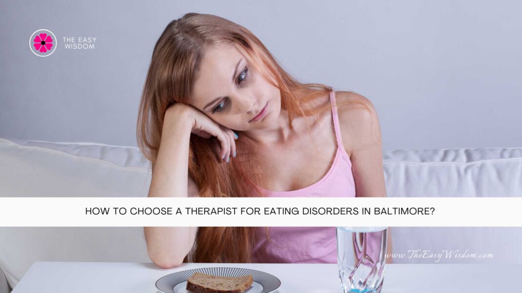How to Choose a Therapist for Eating Disorders in Baltimore- The Easy Wisdom- www.TheEasyWisdom.com