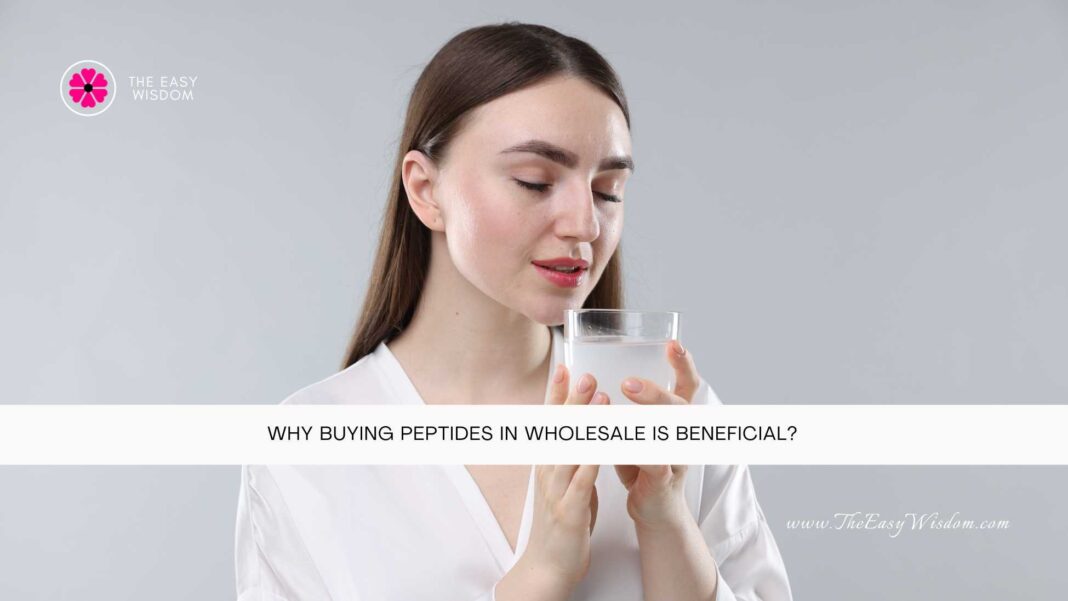 Why Buying Peptides in Wholesale Is Beneficial- The Easy Wisdom- www.TheEasyWisdom.com
