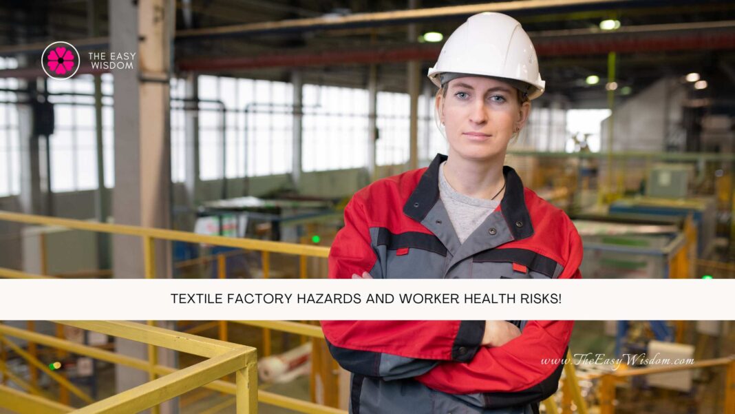 Textile Factory Hazards and Worker Health Risks- The Easy Wisdom- www.TheEasyWisdom.com