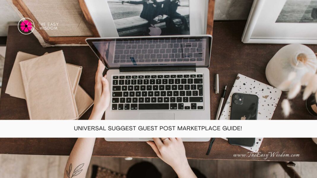 Universal Suggest Guest Post Marketplace Guide- The Easy Wisdom- www.TheEasyWisdom.com