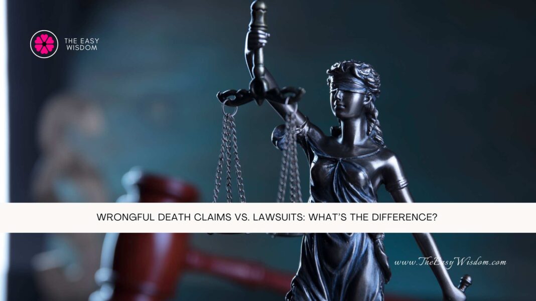 Wrongful Death Claims vs. Lawsuits What’s the Difference- The Easy Wisdom- www.TheEasyWisdom.com