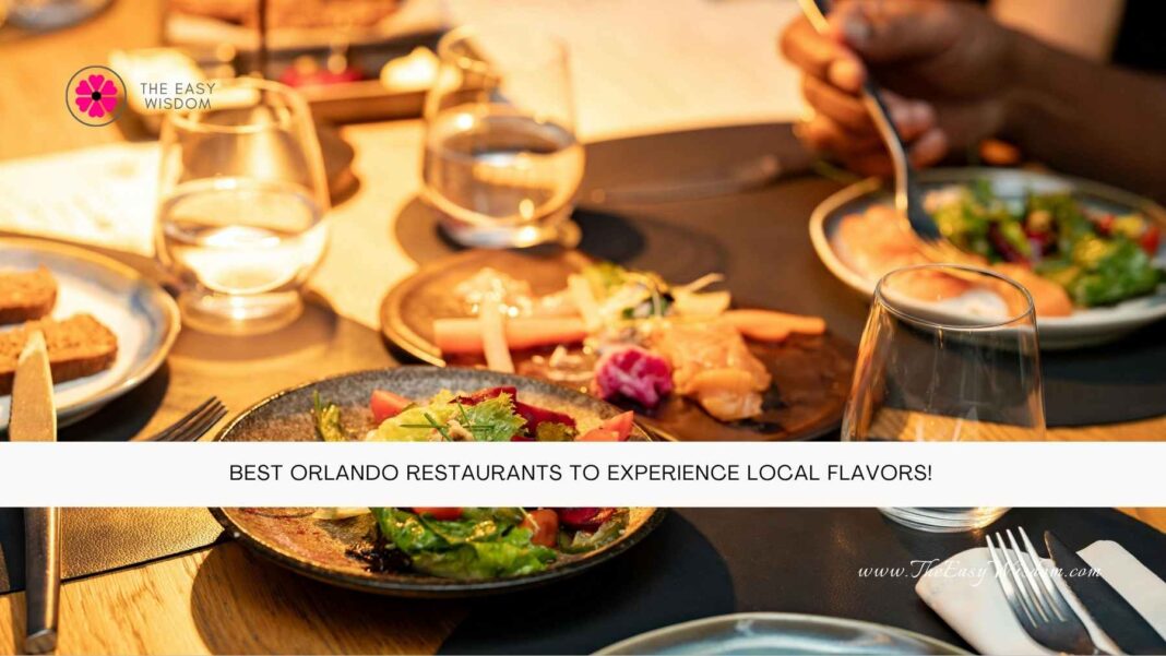 Best Orlando Restaurants to Experience Local Flavors- The Easy Wisdom- www.TheEasyWisdom.com