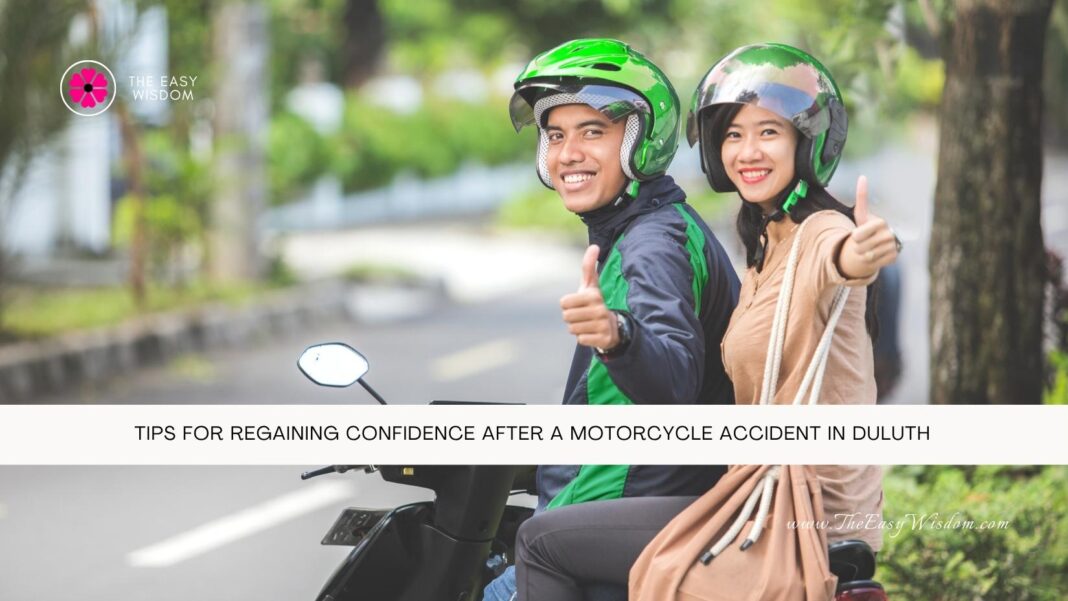 Tips For Regaining Confidence After a Motorcycle Accident in Duluth- The Easy Wisdom- www.TheEasyWisdom.com