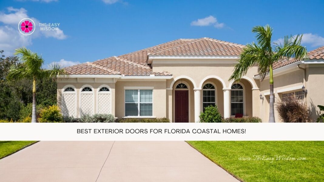 Best Exterior Doors for Florida Coastal Homes- The Easy Wisdom- www.TheEasyWisdom.com