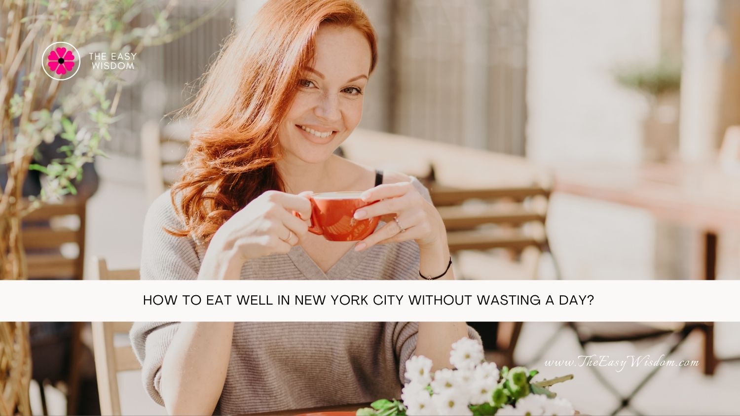 How To Eat Well In New York City Without Wasting A Day- The Easy Wisdom- www.TheEasyWisdom.com How To Eat Well In New York City Without Wasting A Day- The Easy Wisdom- www.TheEasyWisdom.com