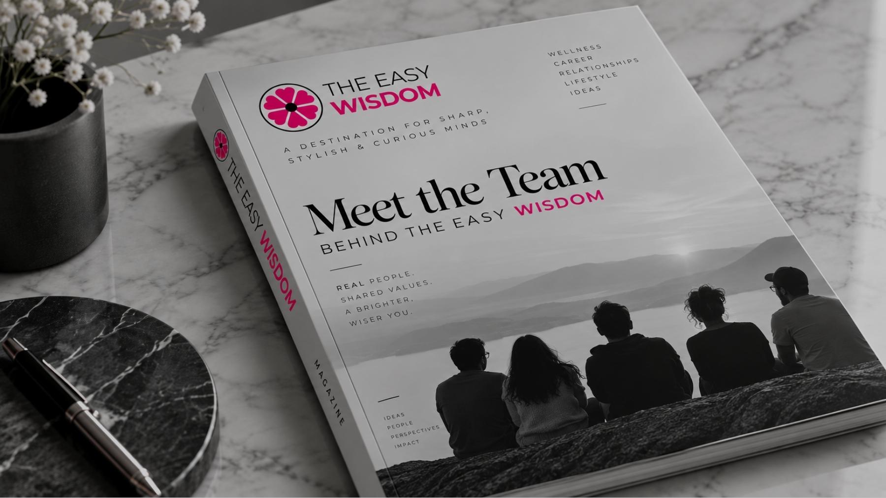 The Easy Wisdom team of editors, writers, authors and contributors- The Easy Wisdom- www.TheEasyWisdom.com
