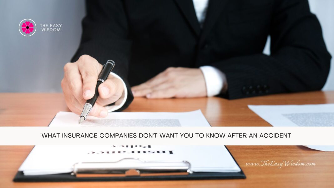 What Insurance Companies Don't Want You to Know After an Accident- The Easy Wisdom- www.TheEasyWisdom.com