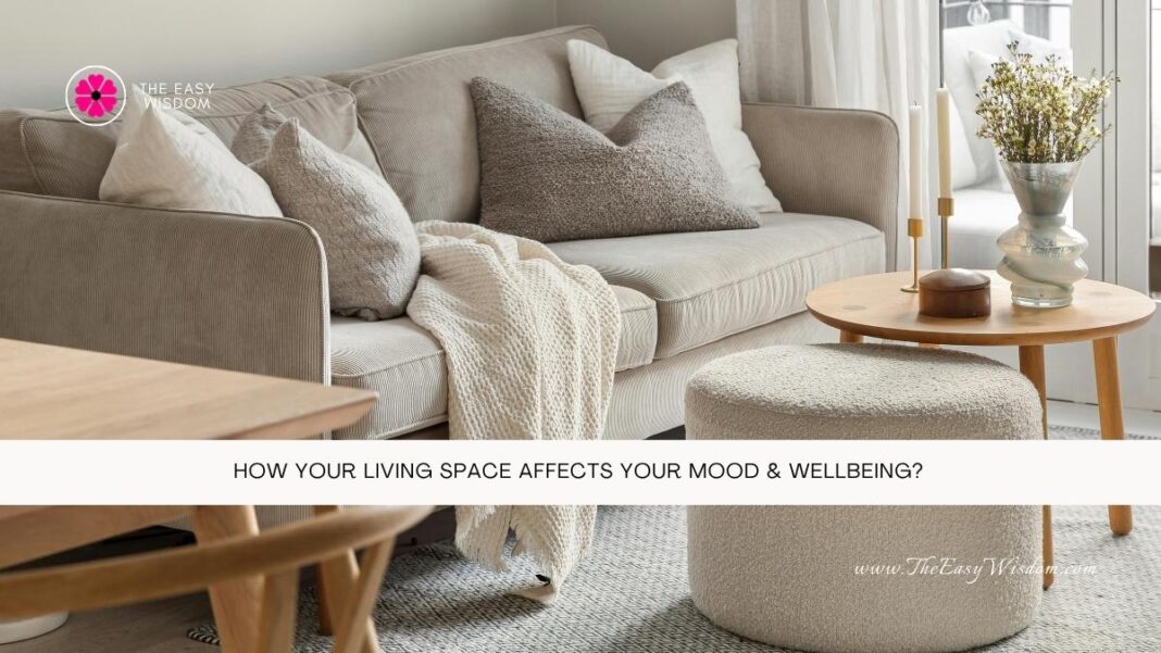 How Your Living Space Affects Your Mood & Wellbeing- www.TheEasyWisdom.com